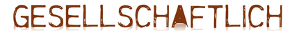 Schriftzug Gesellschaftlich